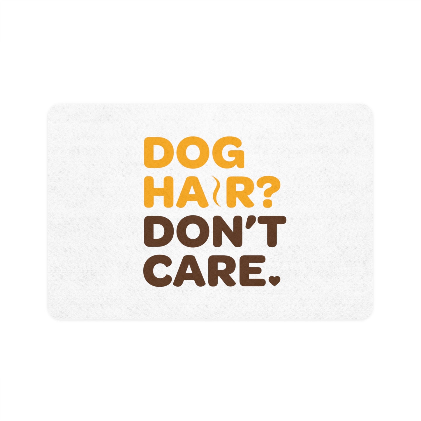 Dog Hair? Don't Care | Pet Food Mat (12x18)