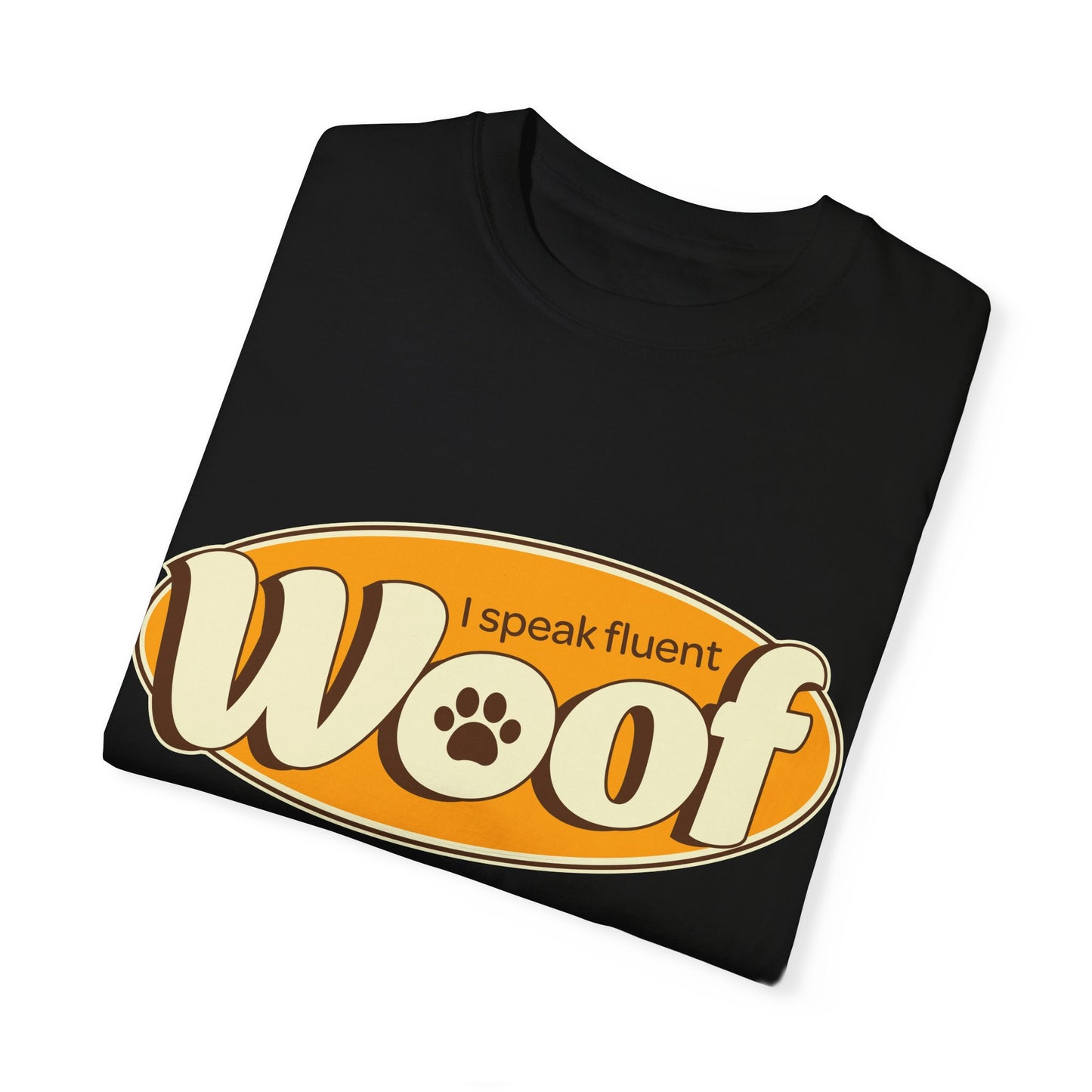 I speak fluent WOOF | Unisex Garment-Dyed T-shirt