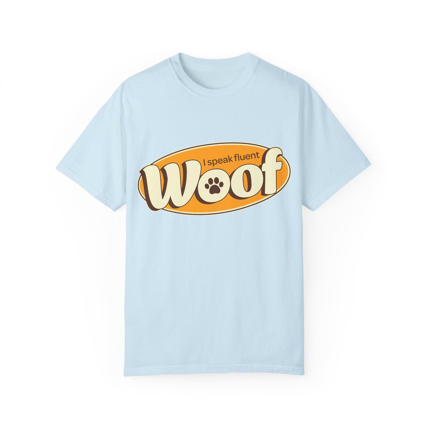 I speak fluent WOOF | Unisex Garment-Dyed T-shirt