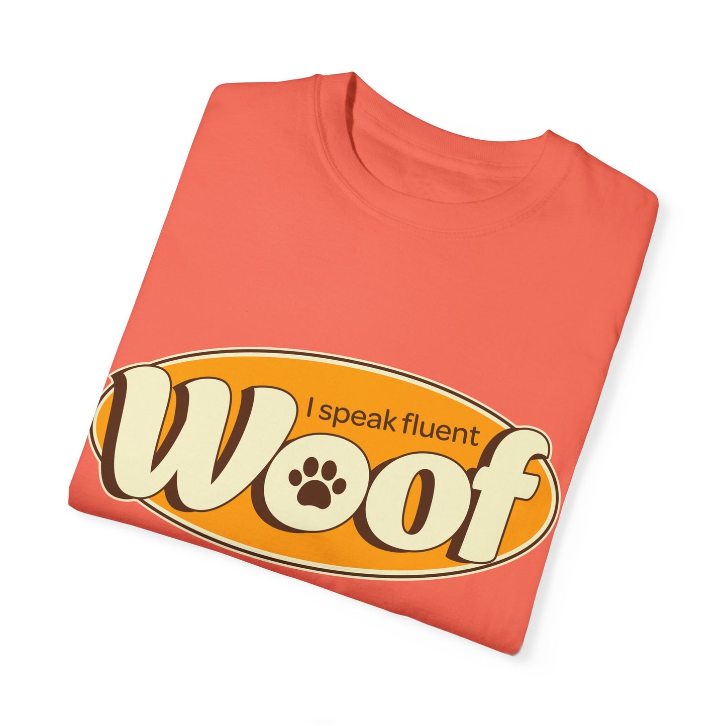 I speak fluent WOOF | Unisex Garment-Dyed T-shirt
