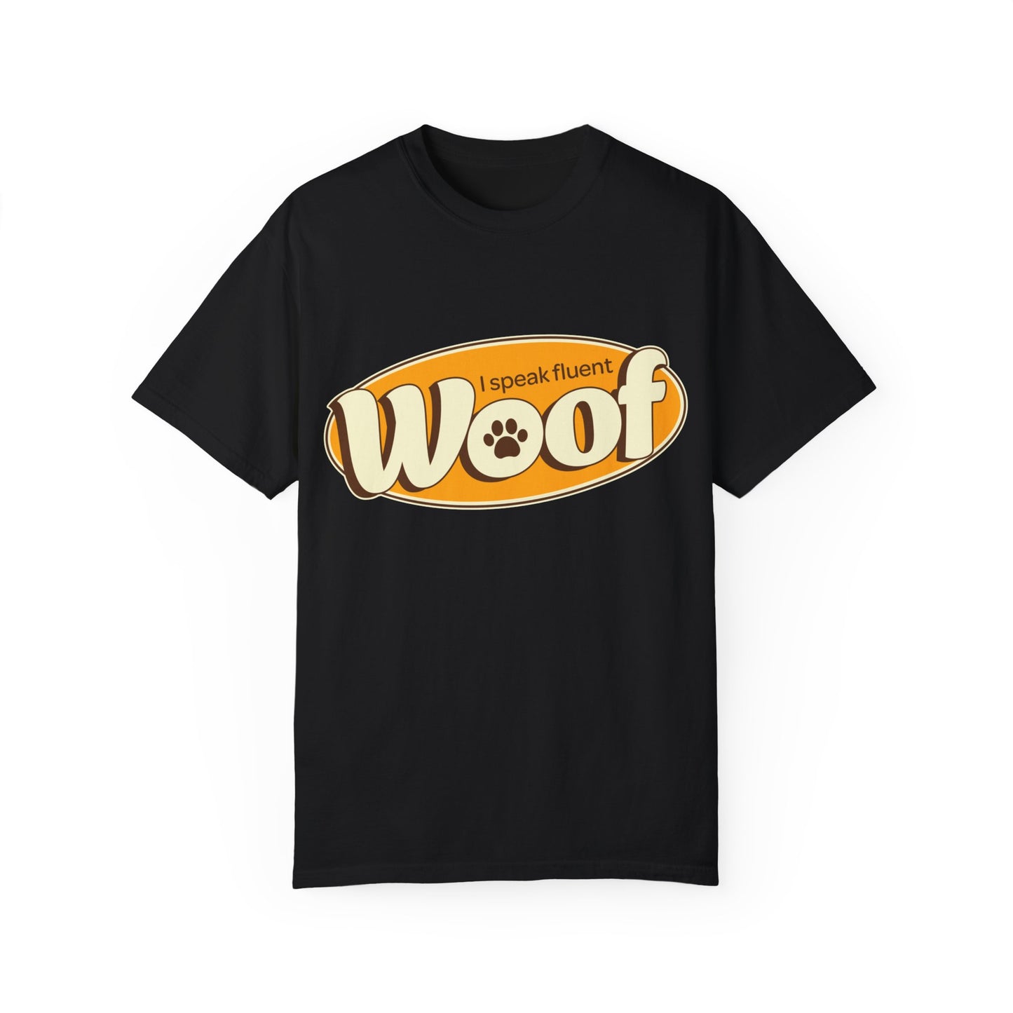 I speak fluent WOOF | Unisex Garment-Dyed T-shirt