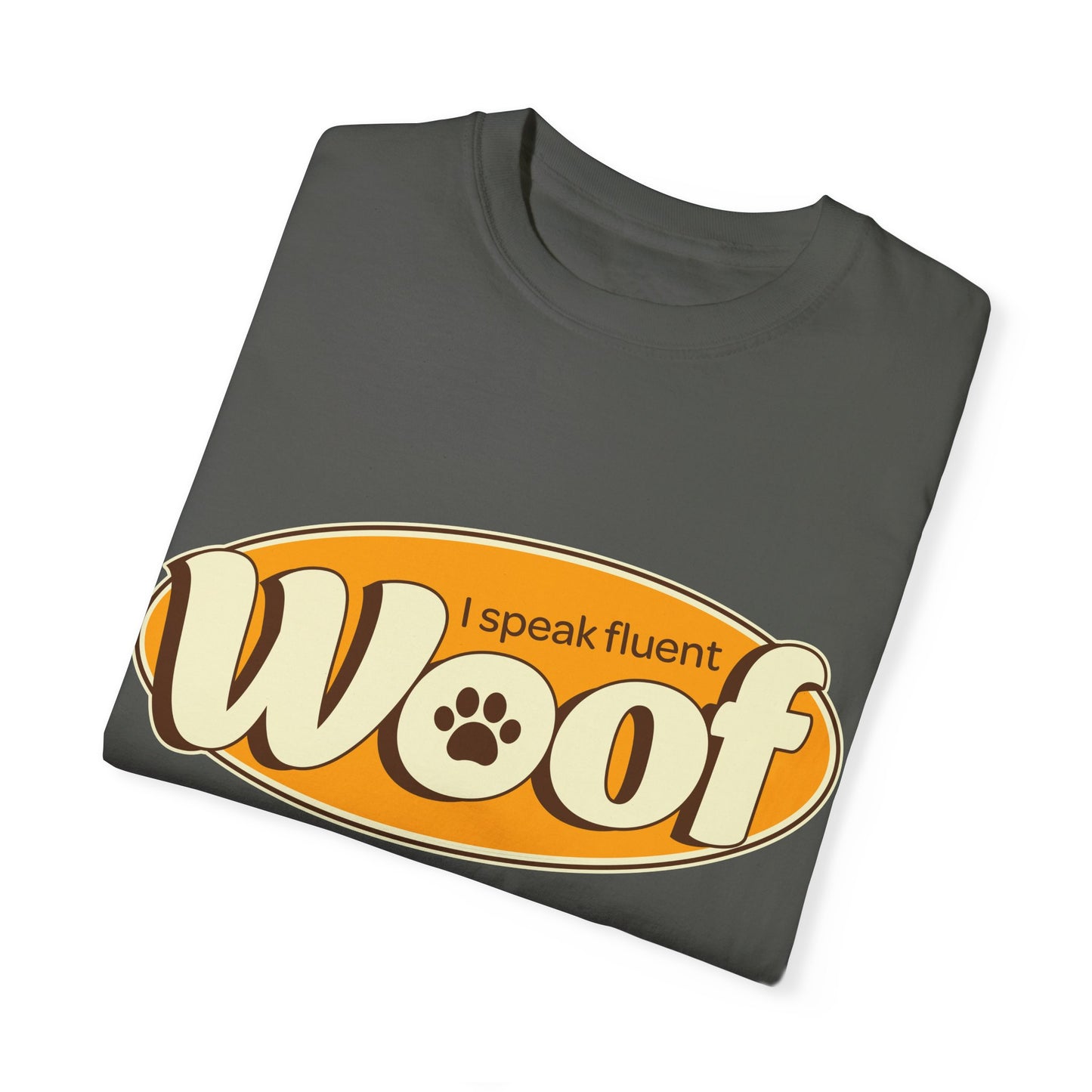 I speak fluent WOOF | Unisex Garment-Dyed T-shirt