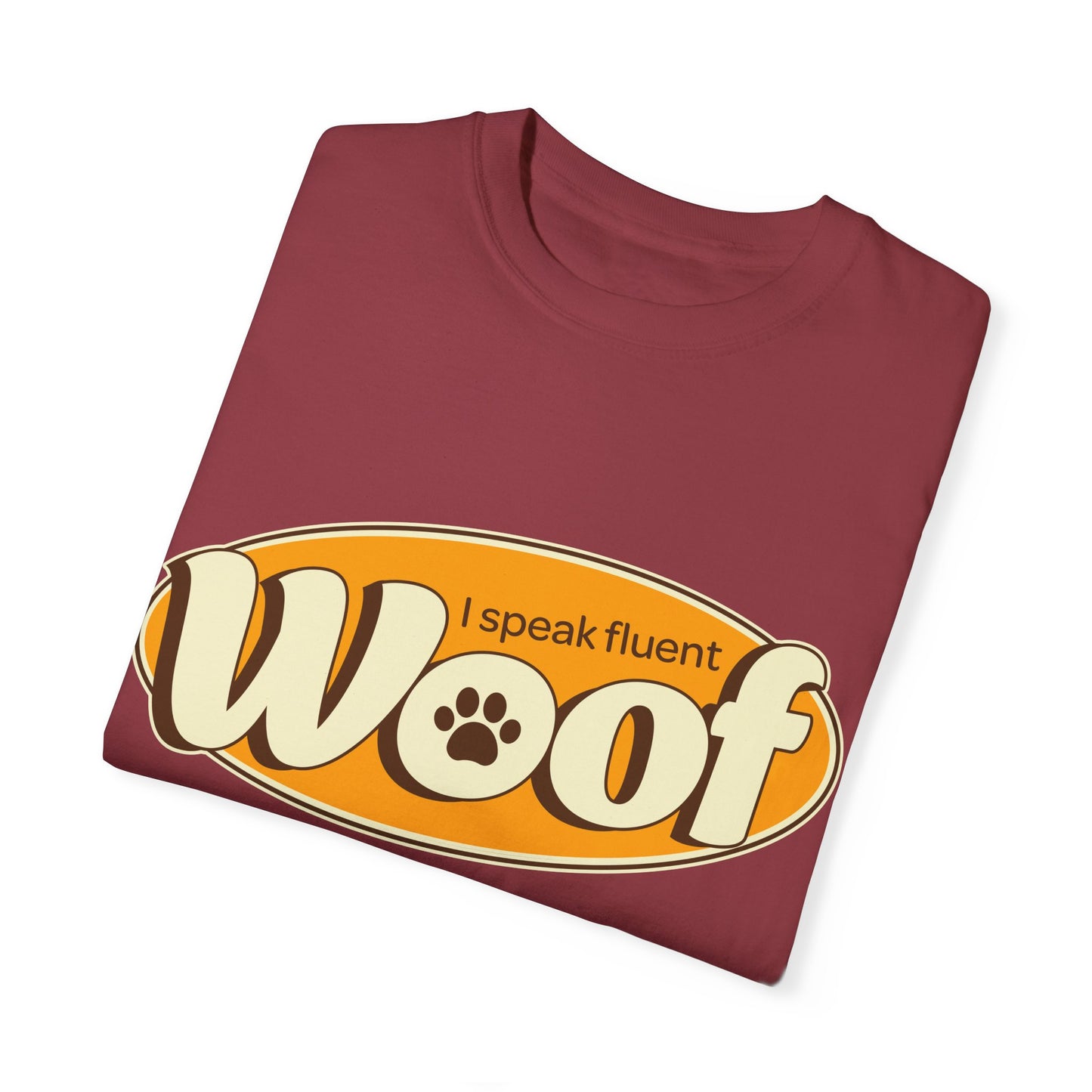 I speak fluent WOOF | Unisex Garment-Dyed T-shirt