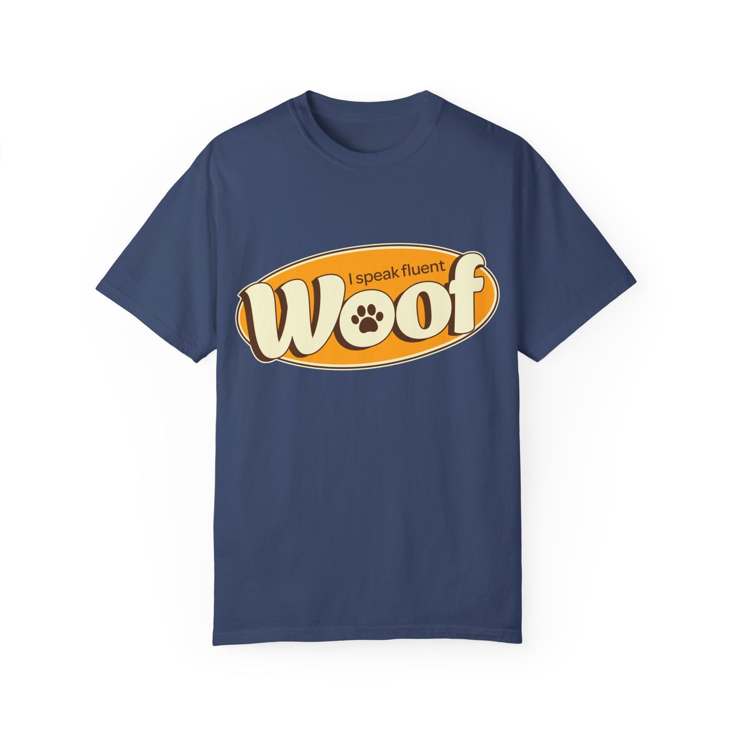 I speak fluent WOOF | Unisex Garment-Dyed T-shirt