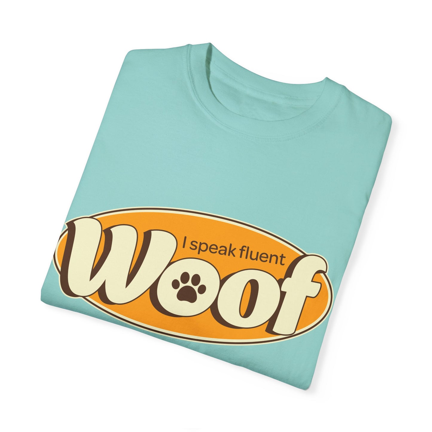 I speak fluent WOOF | Unisex Garment-Dyed T-shirt