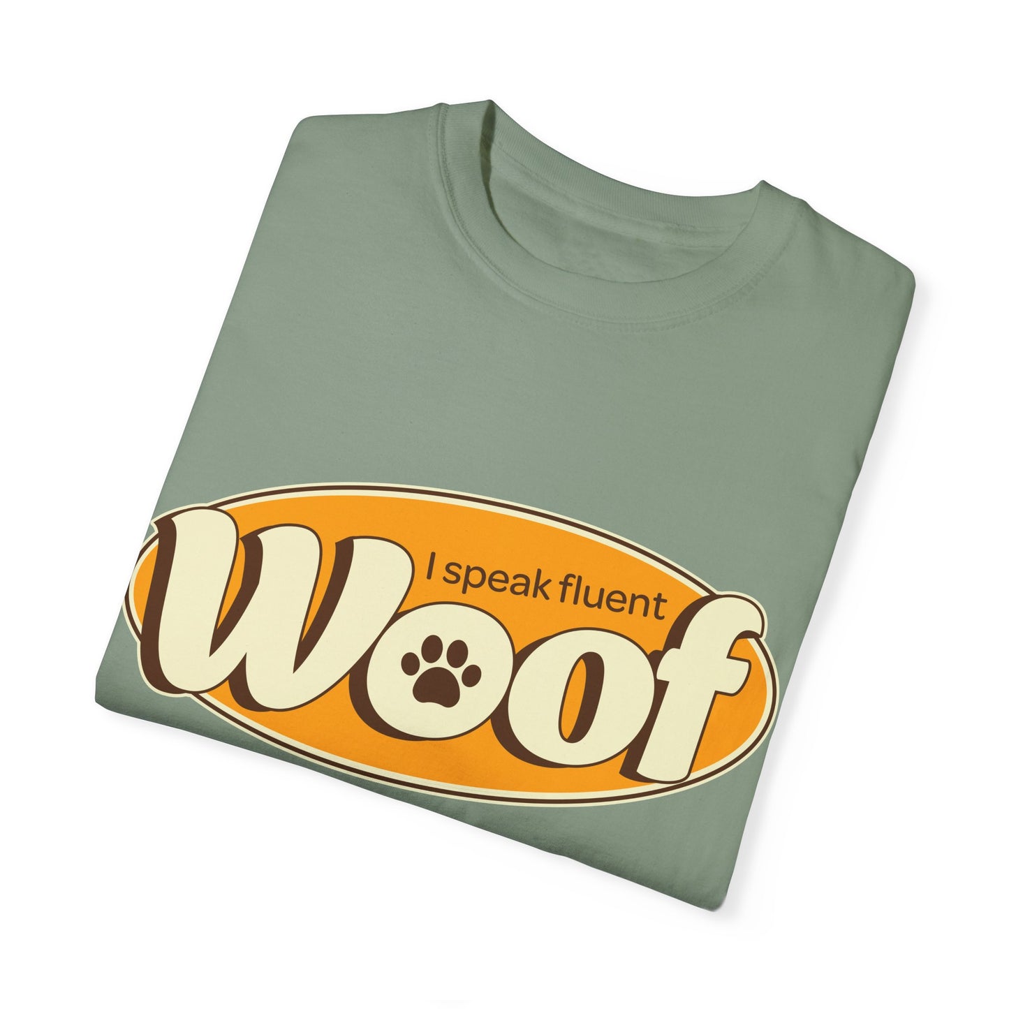 I speak fluent WOOF | Unisex Garment-Dyed T-shirt
