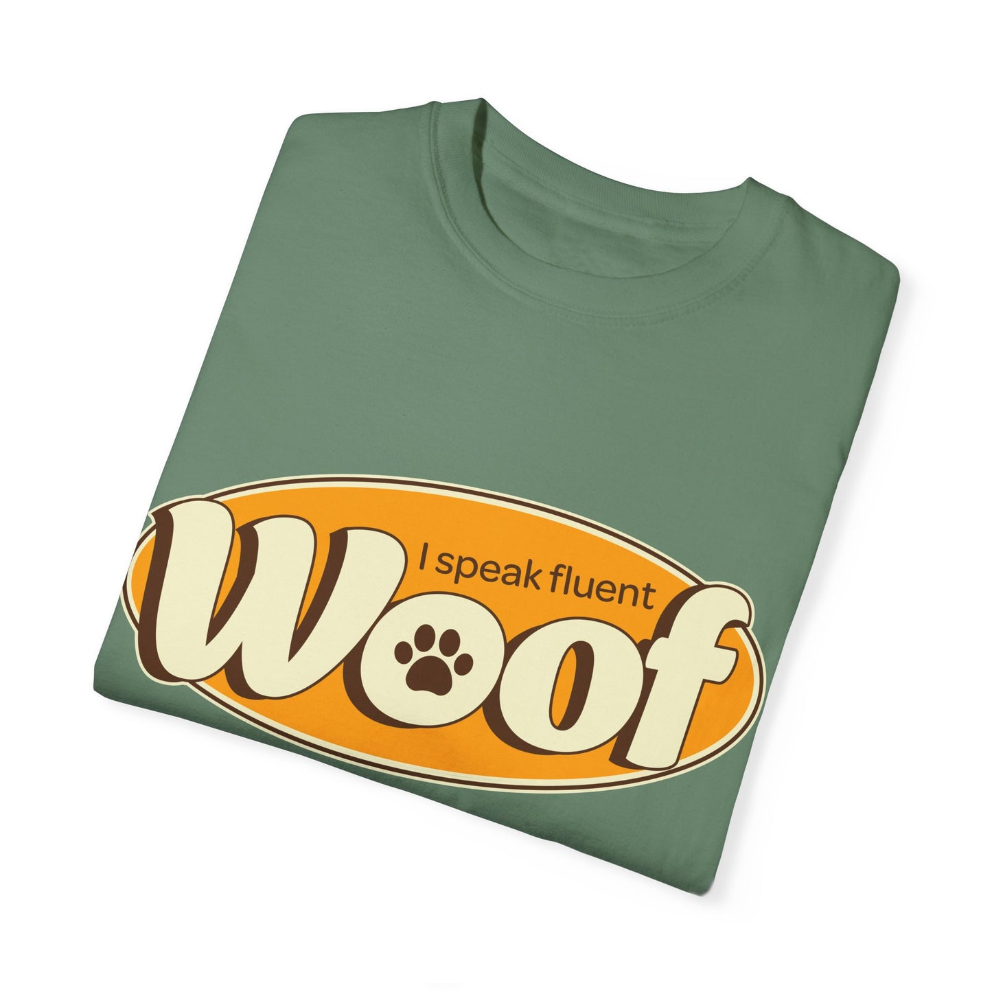 I speak fluent WOOF | Unisex Garment-Dyed T-shirt
