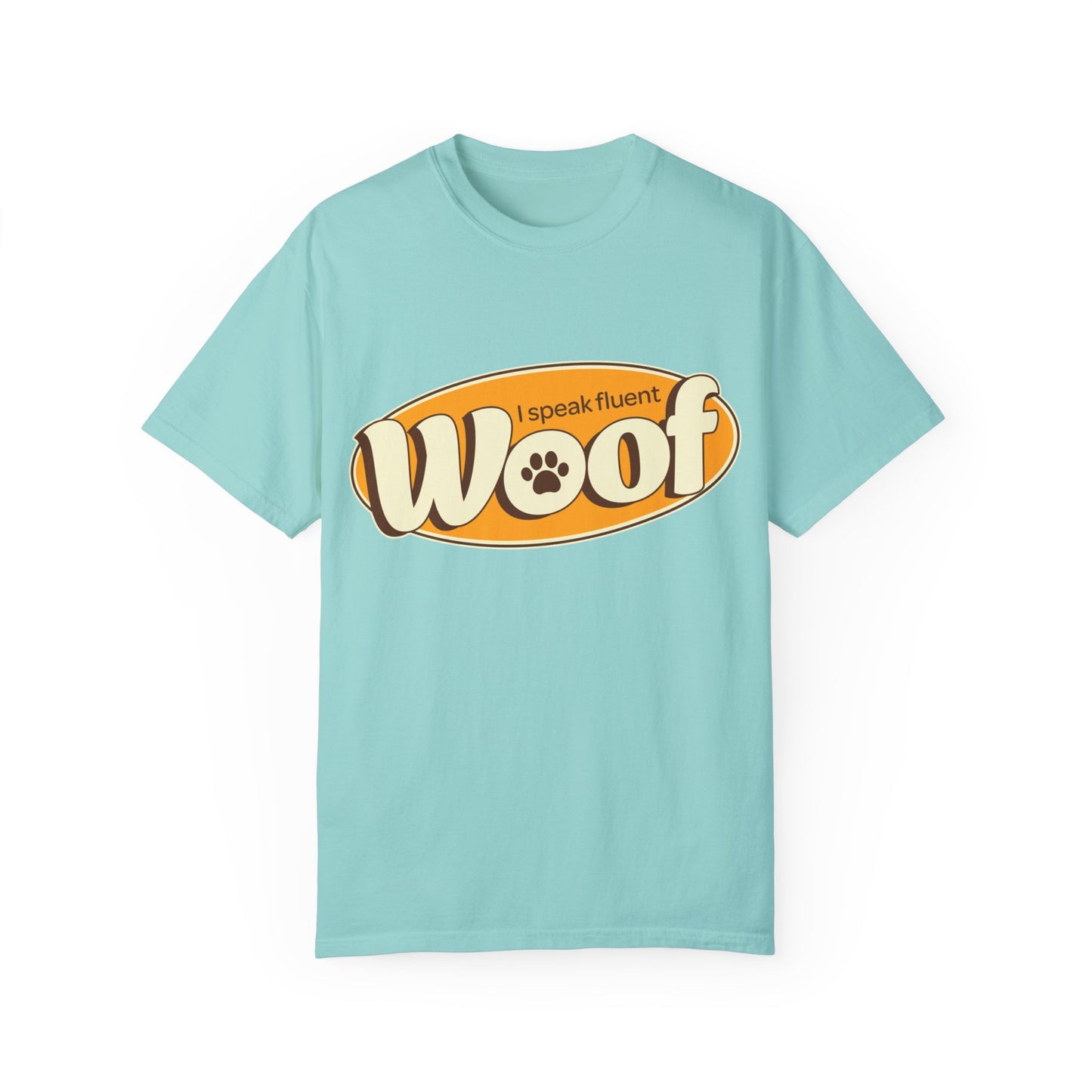 I speak fluent WOOF | Unisex Garment-Dyed T-shirt