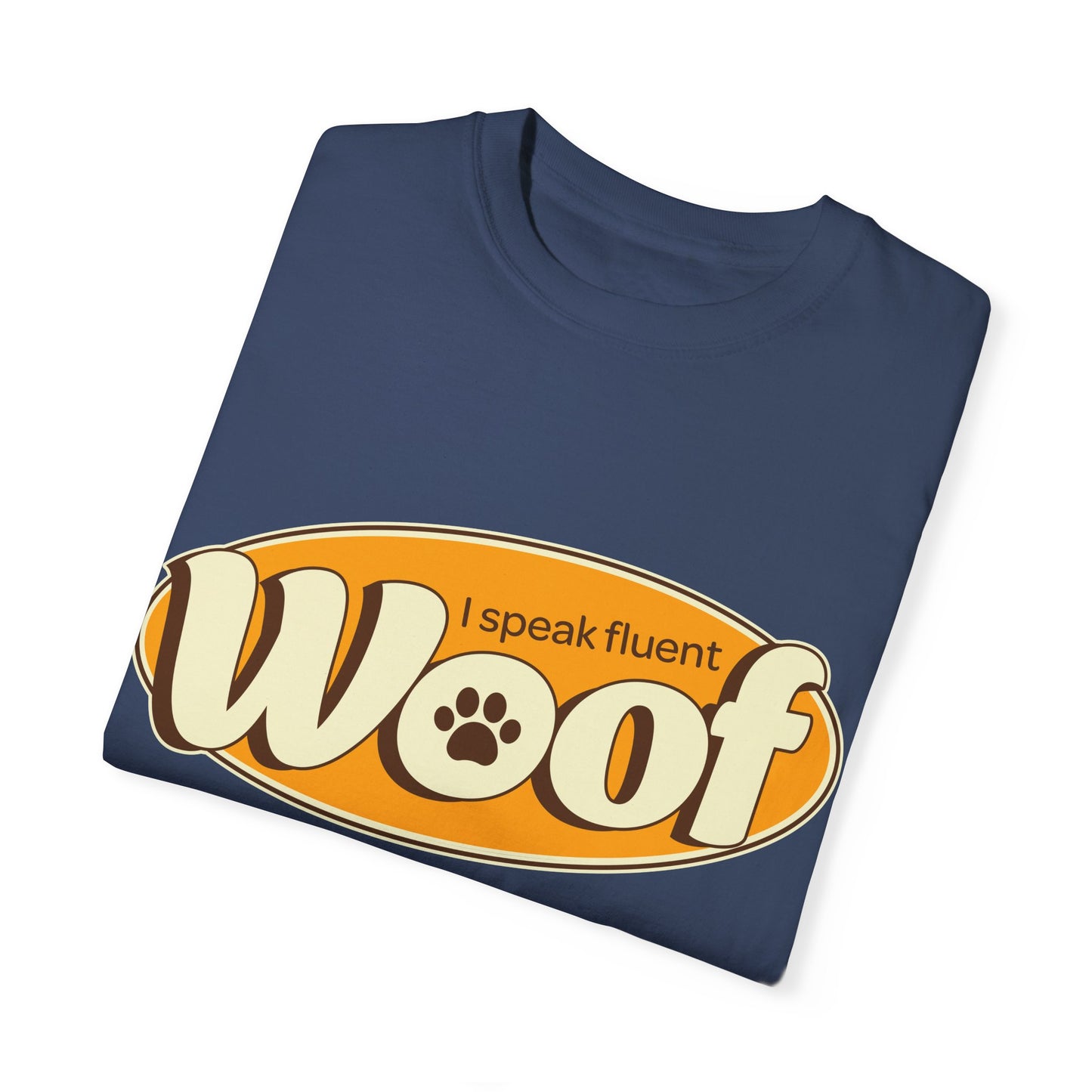 I speak fluent WOOF | Unisex Garment-Dyed T-shirt