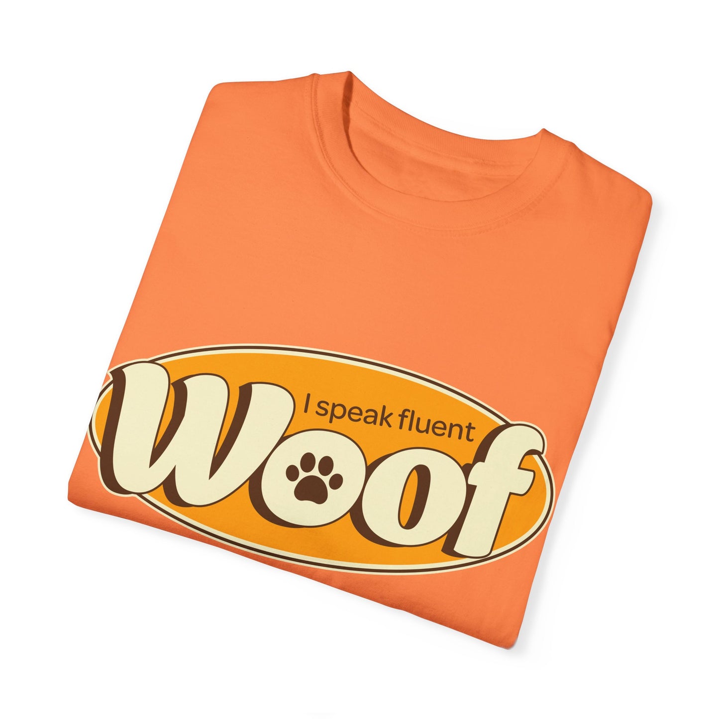 I speak fluent WOOF | Unisex Garment-Dyed T-shirt