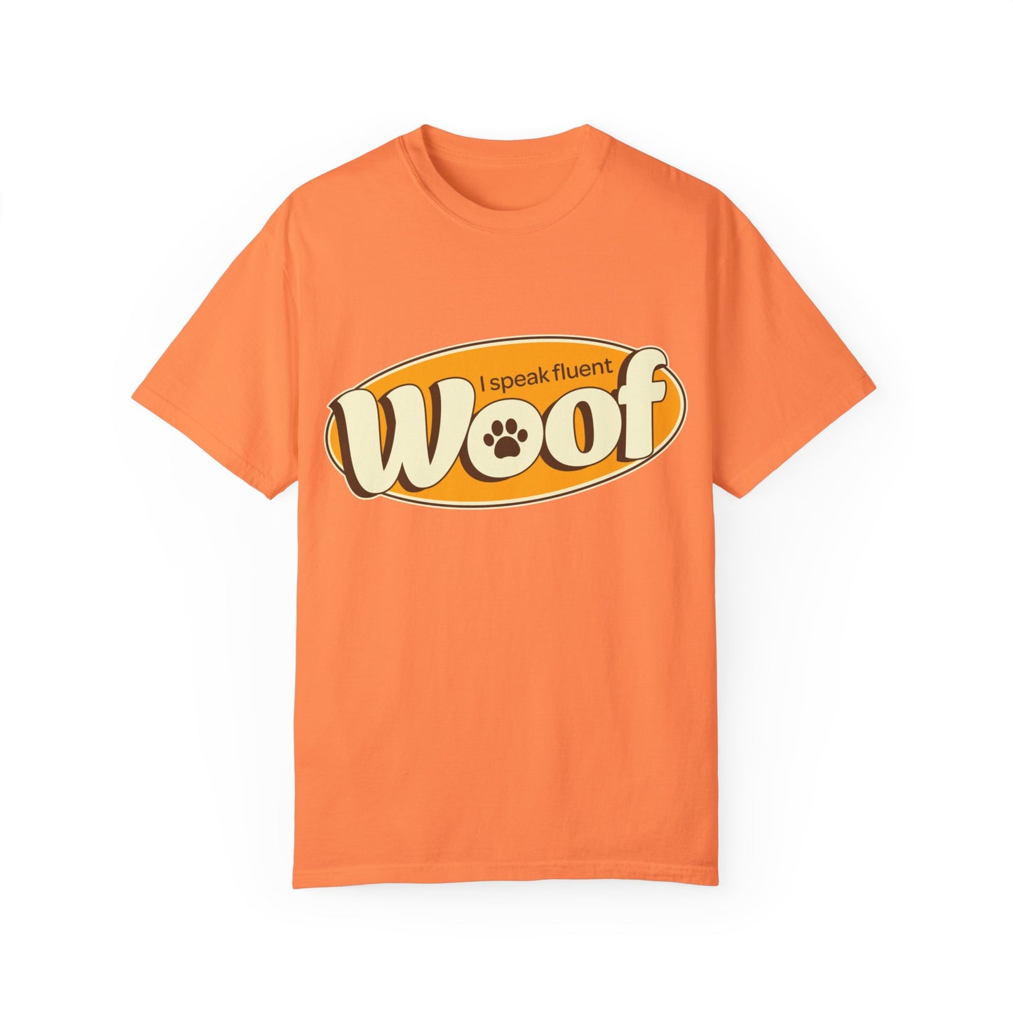 I speak fluent WOOF | Unisex Garment-Dyed T-shirt