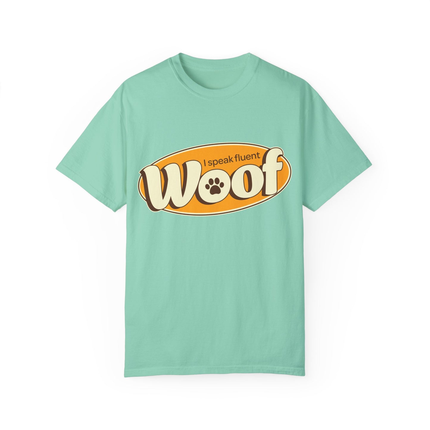 I speak fluent WOOF | Unisex Garment-Dyed T-shirt