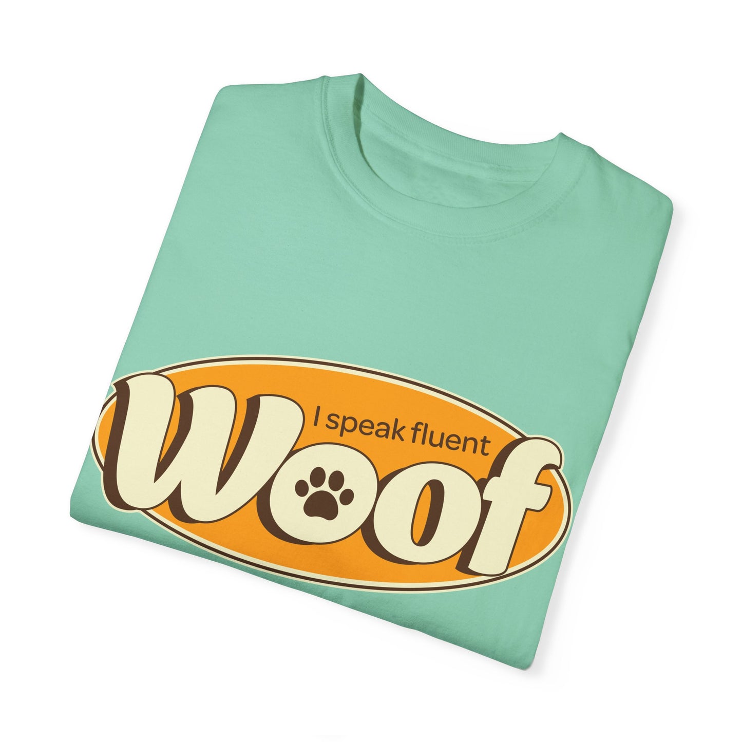 I speak fluent WOOF | Unisex Garment-Dyed T-shirt