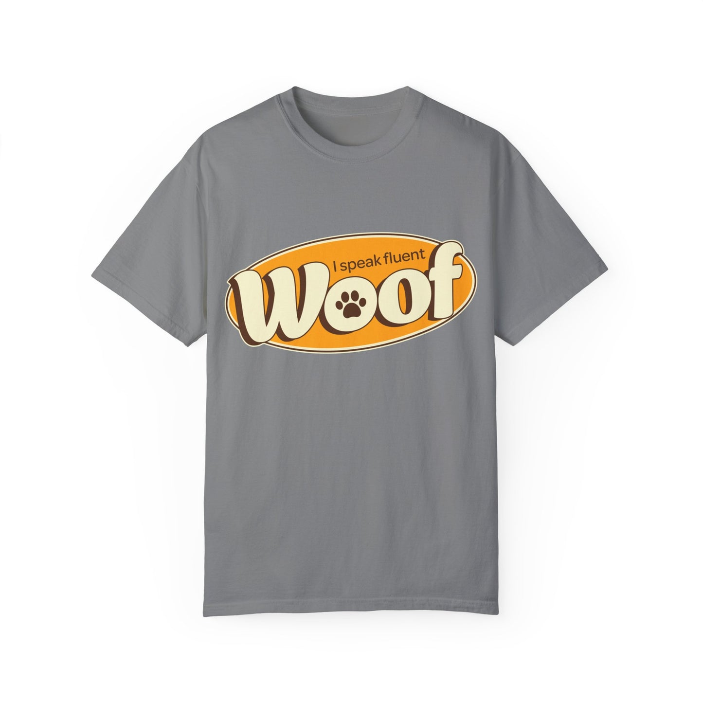 I speak fluent WOOF | Unisex Garment-Dyed T-shirt