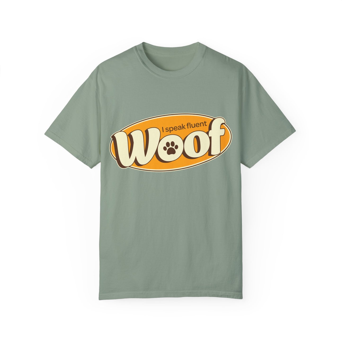 I speak fluent WOOF | Unisex Garment-Dyed T-shirt