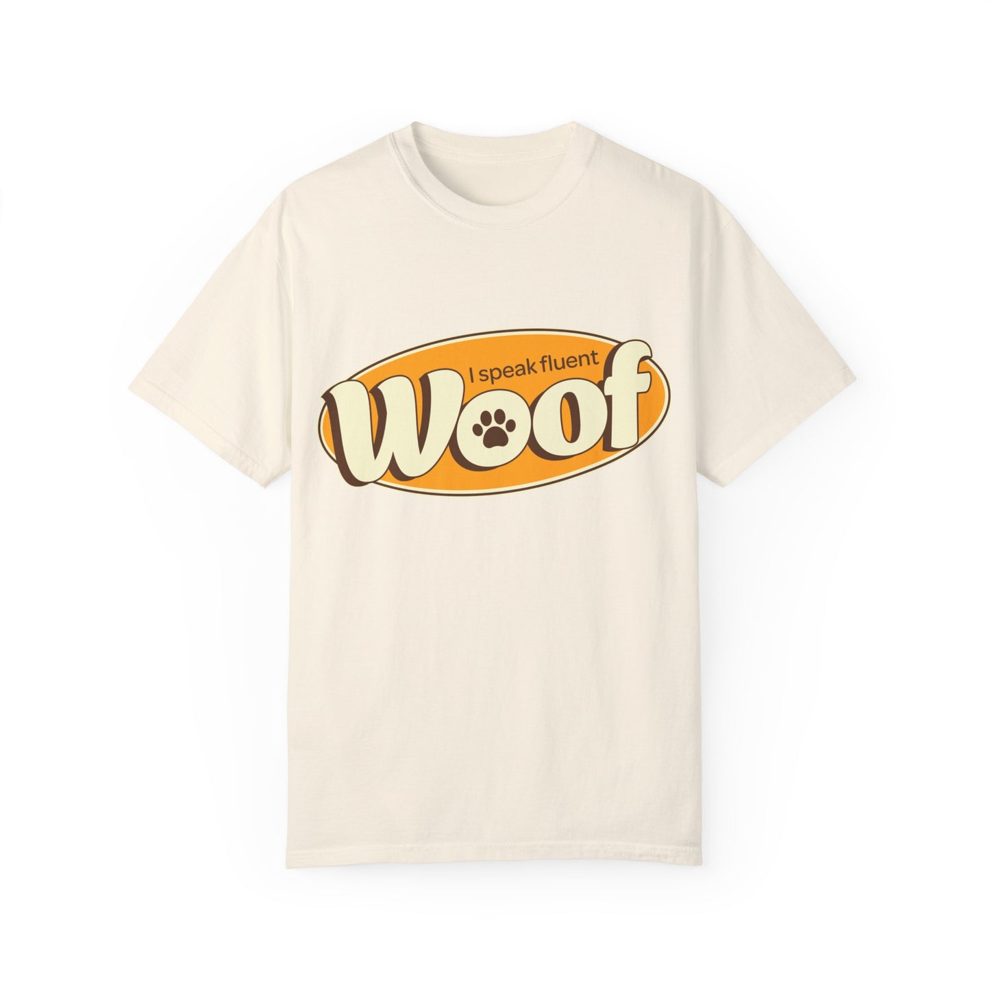 I speak fluent WOOF | Unisex Garment-Dyed T-shirt