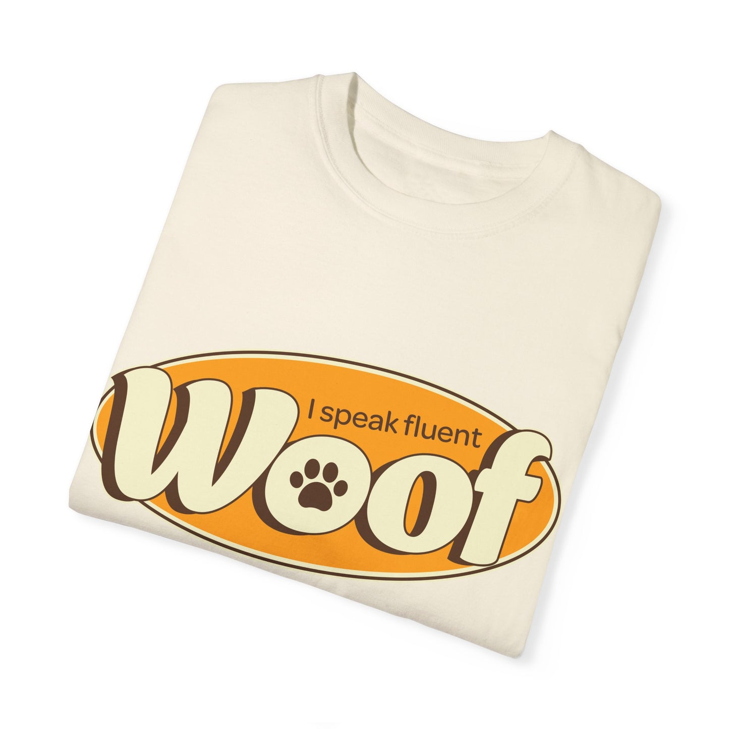 I speak fluent WOOF | Unisex Garment-Dyed T-shirt